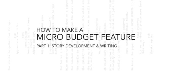 How To Make A Micro Budget Feature Film - Part 1: Story Development ...